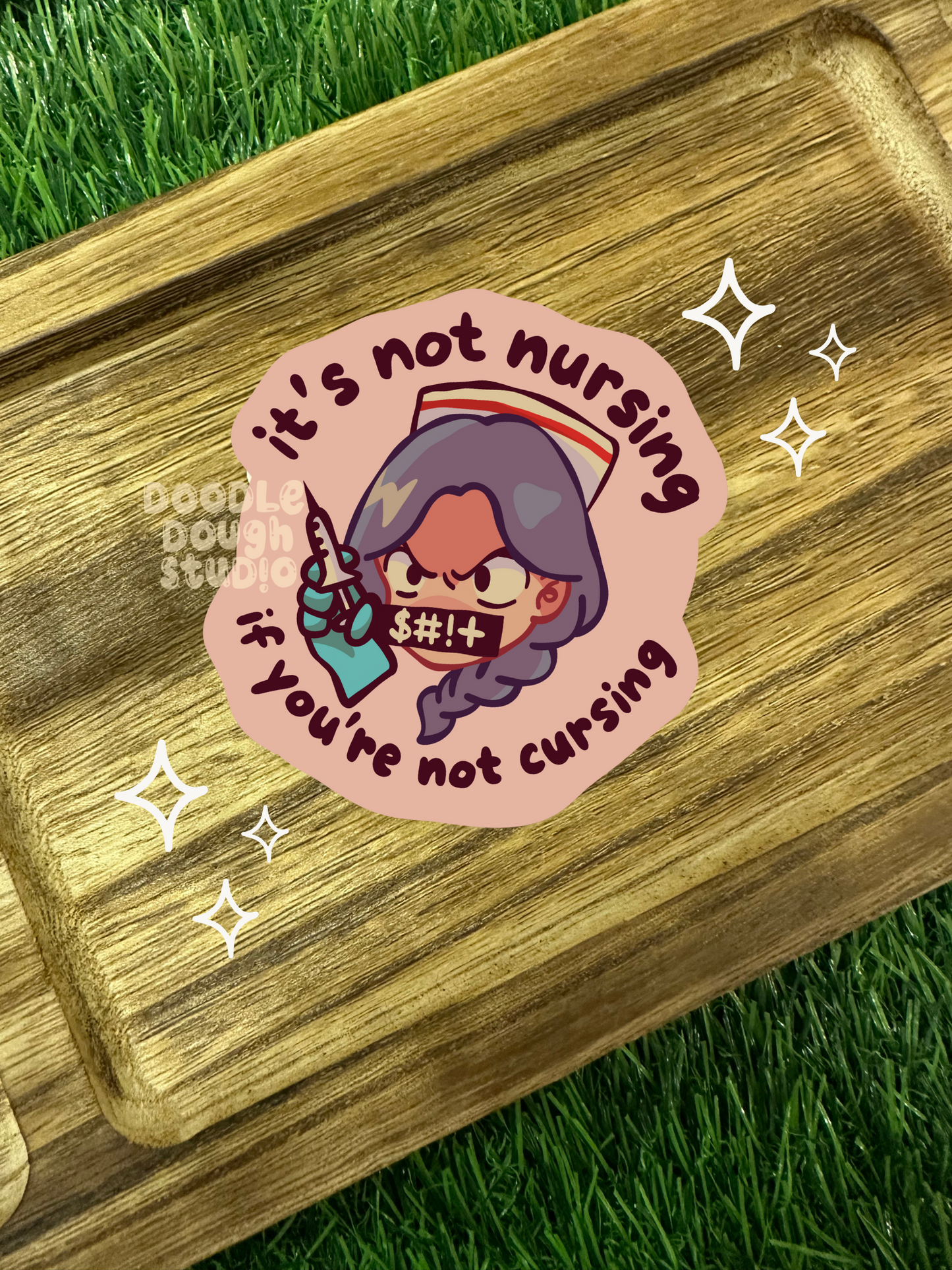 It’s Not Nursing If You’re Not Cursing - (Weatherproof + Dishwasher safe)