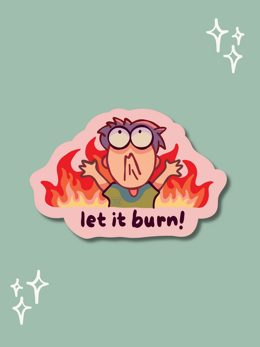 Let It Burn - Vinyl Sticker (Weatherproof + Dishwasher safe)