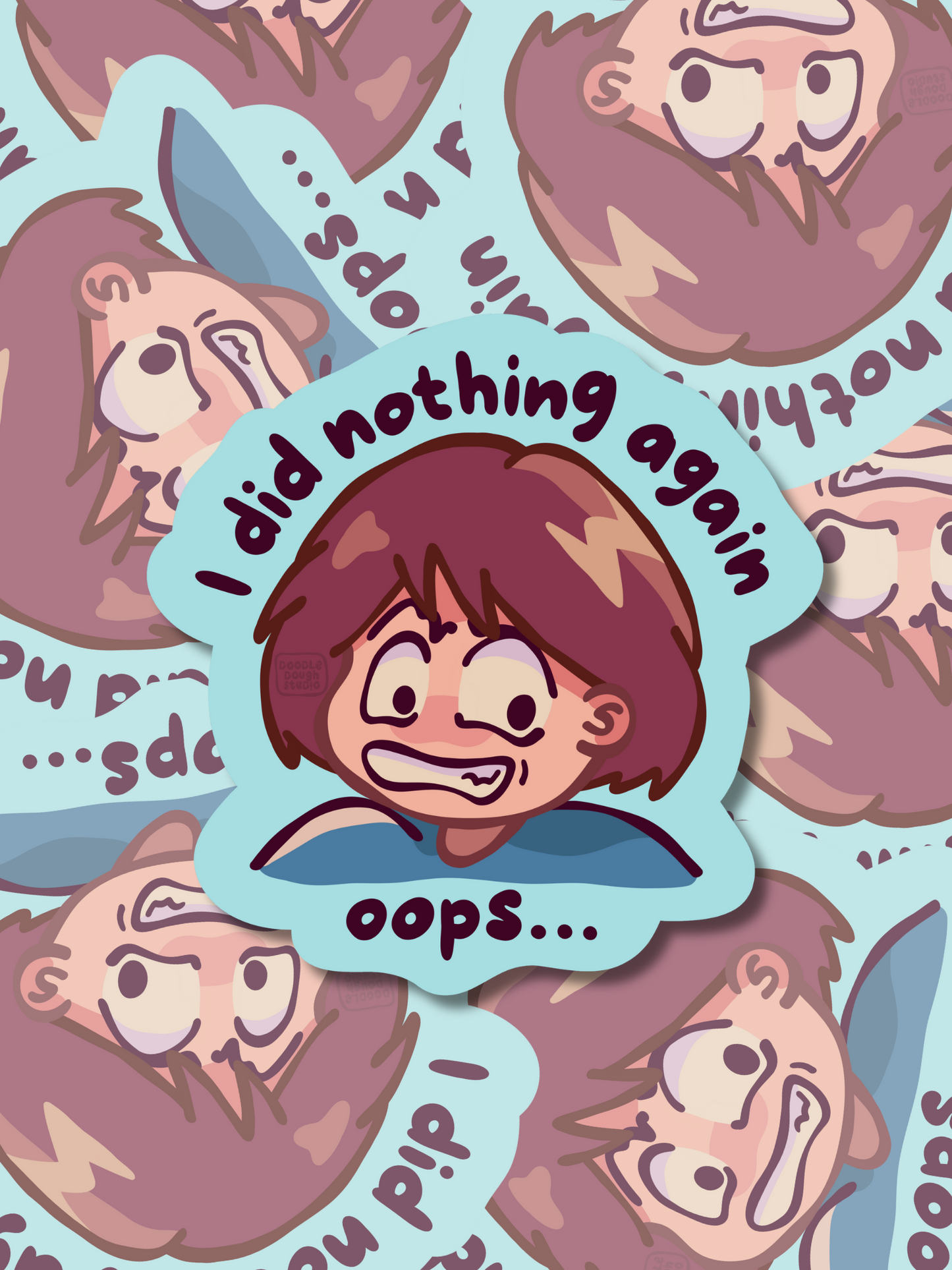 I Didn't Do Anything Again, Oops - Vinyl Sticker (Weatherproof + Dishwasher safe)