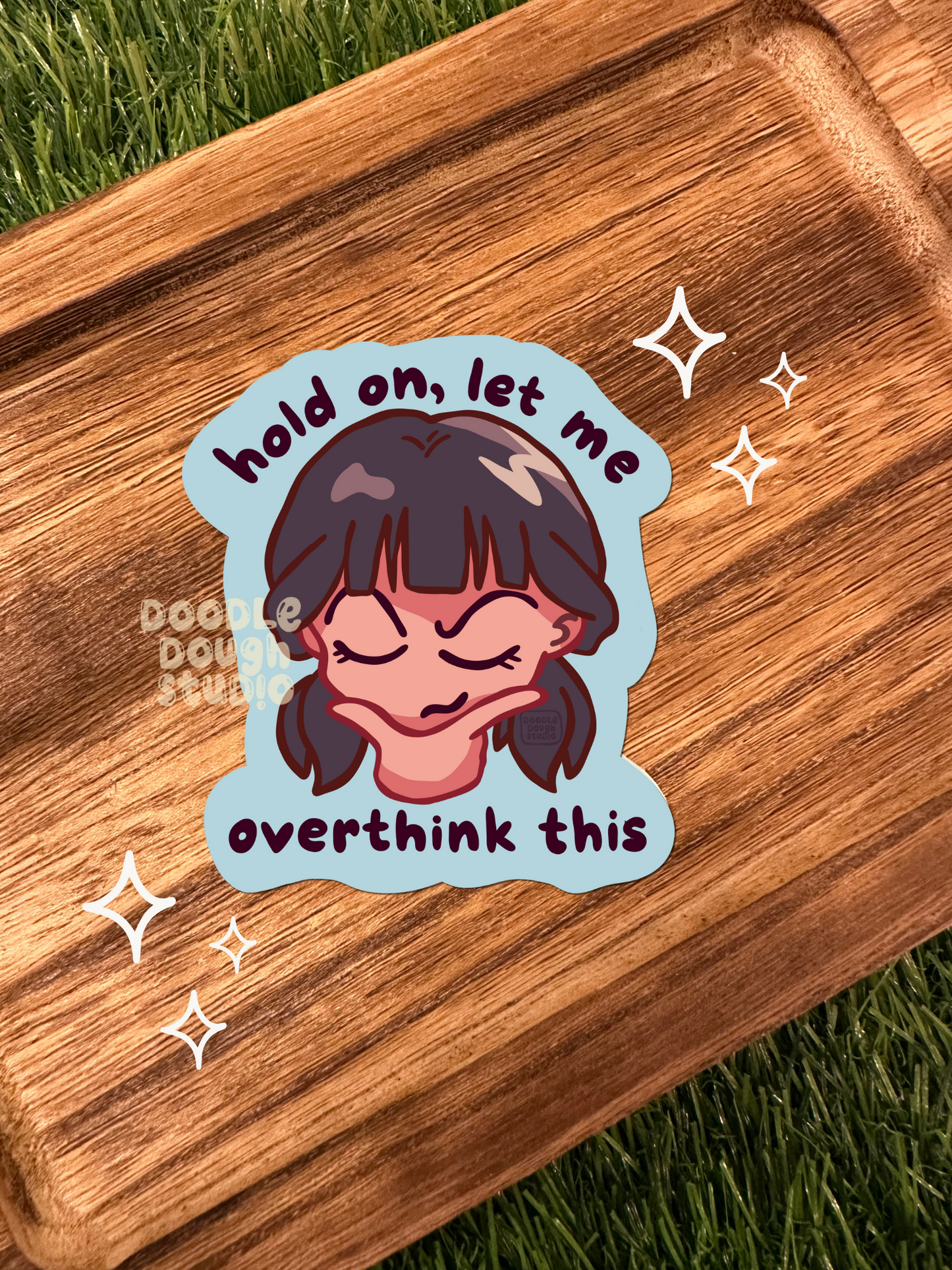 Hold On, Let Me Overthink This - Vinyl Sticker (Weatherproof + Dishwasher safe)