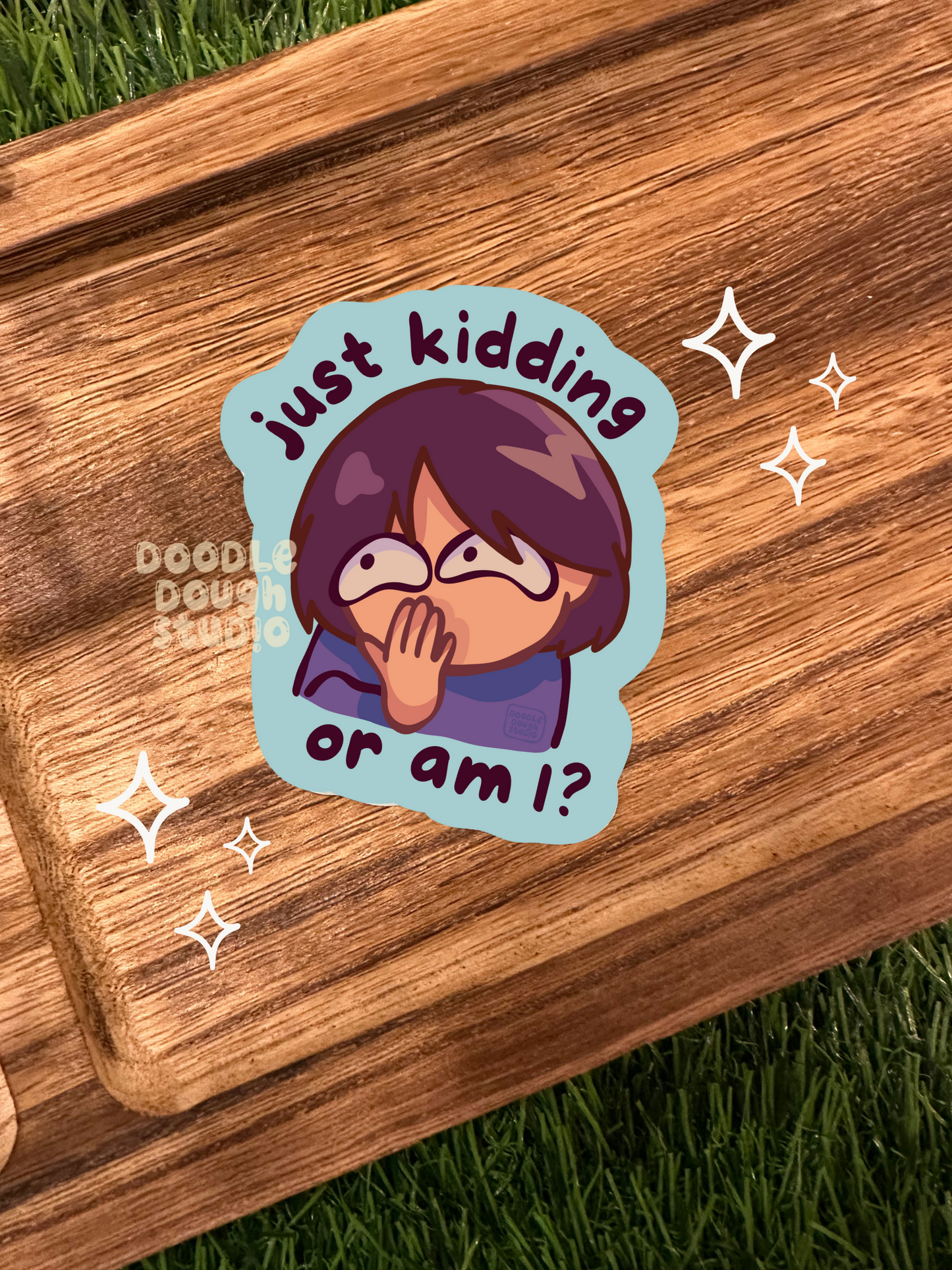Just Kidding or Am I? - Vinyl Sticker (Weatherproof + Dishwasher safe)
