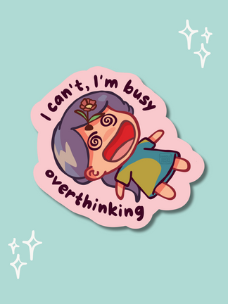 I Can't, I'm Busy Overthinking - Vinyl Sticker (Weatherproof + Dishwasher safe)