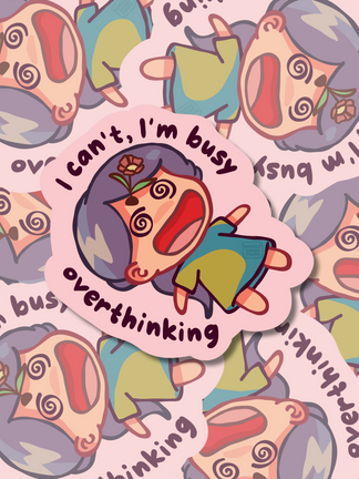 I Can't, I'm Busy Overthinking - Vinyl Sticker (Weatherproof + Dishwasher safe)