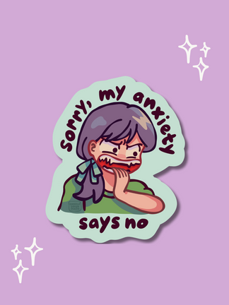 My Anxiety Says No - Vinyl Sticker (Weatherproof + Dishwasher safe)